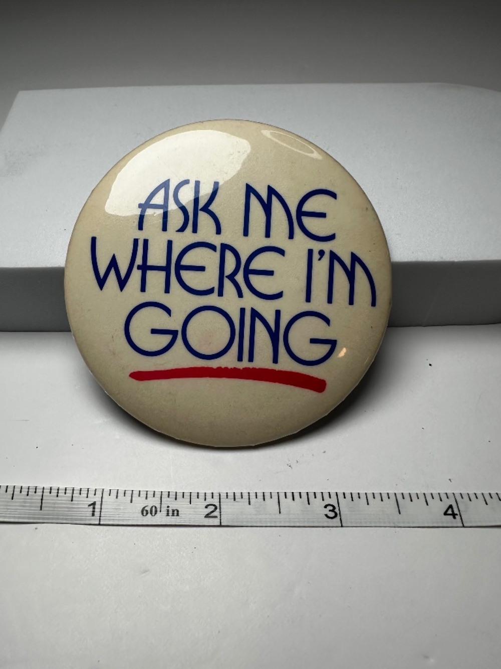 Vintage “Ask Me Where I’m Going” Oversized Pinback Button Retro Novelty